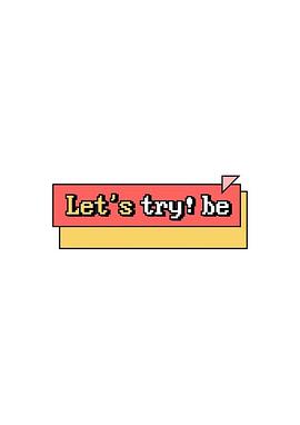 Let's try! be