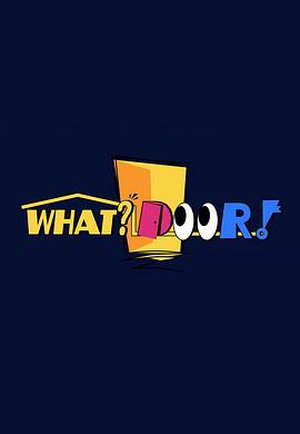 WHAT?DOOR!